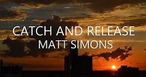 Catch and Release - Matt Simons (Traducida al Español)