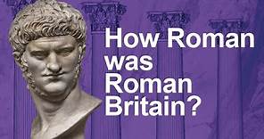 How 'Roman' was Roman-Britain? | Britannia 55BC to AD69