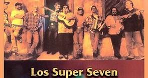 Los Super Seven - El Canoero (Ft. Rubén Ramos & Cesar Rosas)