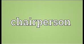 Chairperson Meaning