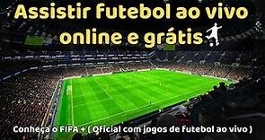 Assistir futebol ao vivo online grátis pelo Fifa + ( oficial e legalizado )