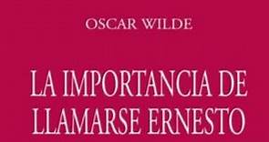 Resumen del libro La importancia de llamarse Ernesto (Oscar Wilde)