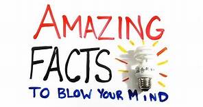 Amazing Facts to Blow Your Mind Pt. 1