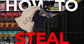 HOW TO STEAL FROM A STORE CORRECTLY