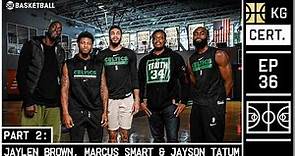 Jayson Tatum, Jaylen Brown, Marcus Smart Interview | Celtics Takeover -Part 2 | EP 36 | KG Certified