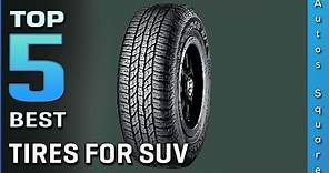 Top 5 Best Tires For SUV Review in 2024