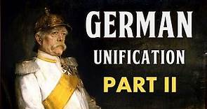German Unification (Part II: Bismarck's Realpolitik)