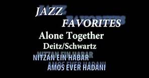 Alone Together- Arthur Schwartz /Howard Dietz