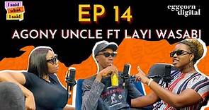 The Agony Uncle Episode Ft Layi Wasabi
