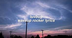 luvbug ~ wassup rocker | lyric video