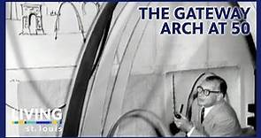 The Gateway Arch at 50: A Living St. Louis Special | June 25, 2018