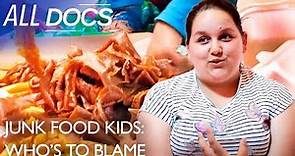Junk Food Kids: Who's To Blame | Obesity Documentary | S01 E02 | All Documentary