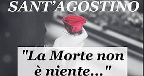 "La Morte non è niente..." Poesia di Sant'Agostino dedicata a chi non c'è più...