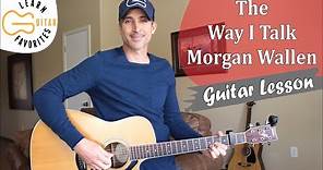 The Way I Talk - Morgan Wallen - Guitar Lesson | Tutorial
