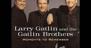 Moments To Remember by Larry Gatlin and The Gatlin Brothers from 1993.