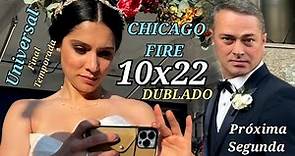 CHICAGO FIRE DUBLADO 10x22 UNIVERSAL EXIBI PRÓXIMA SEGUNDA final "emocionante" 10ª Temporada