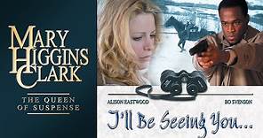 I'll Be Seeing You (2004) | Full Movie | Mary Higgins Clark | Alison Eastwood | Iris Quinn