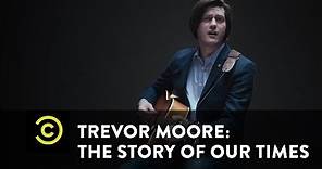 Trevor Moore Explains the Kardashians - Trevor Moore: The Story of Our Times