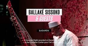 Concert intégral de Ballaké Sissoko & guests | Les Soirées Nomades - décembre 2021