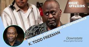 67th Obie Awards: K. Todd Freeman Acceptance Speech