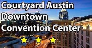 Courtyard Austin Downtown Convention Center