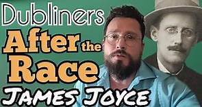 After the Race by James Joyce Summary, Analysis, Meaning, Interpretation, Review, Dubliners