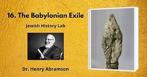 16. The Babylonian Exile (Jewish History Lab)