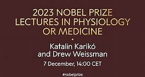 2023 Nobel Prize lectures in physiology or medicine | Katalin Karikó and Drew Weissman