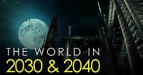 The World in 2030 and 2040