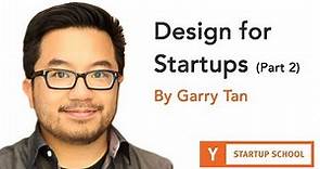 Design for Startups by Garry Tan (Part 2)