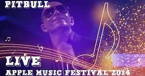 Pitbull Live [Full Concert] | London Apple Music Festival 2014