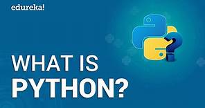 What is Python? | Python Programming For Beginners | Python Tutorial | Edureka