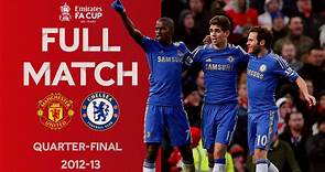 FULL MATCH | Manchester United v Chelsea | Emirates FA Cup Quarter-Finals 2012-13