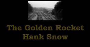 Golden Rocket Hank Snow with Lyrics