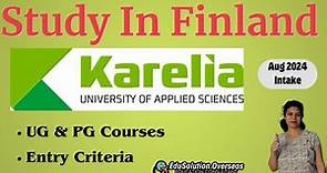 Karelia University of Applied Sciences, Finland Aug 2024 | UG & PG Courses, Entry Requirement