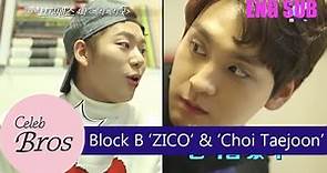 ZICO (Block B)& Choi Taejoon, Celeb Bros S2 EP4 “Very Very Good“
