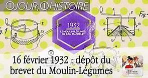 16 février 1932 : l’industriel Jean Mantelet dépose le brevet du "Moulin-Légumes"