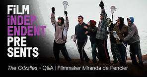 THE GRIZZLIES - Q&A | Director Miranda de Pencier + Collaborators | Film Independent Presents