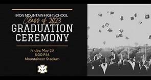 Iron Mountain High School Graduation May 2023 Recording