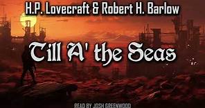 Till A' the Seas by H.P. Lovecraft & Robert H. Barlow | Post-Apo Audiobook