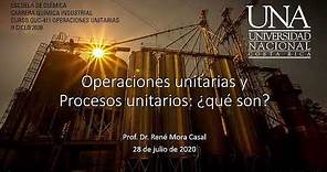 Operaciones unitarias y Procesos unitarios qué son (UNA, 28-07-2020)