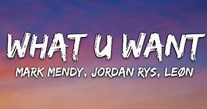 Mark Mendy, Jordan Rys, LEØN - What U Want (Lyrics)