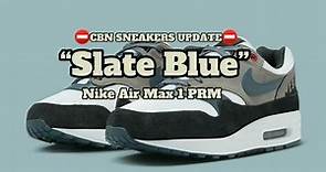 Nike Air Max 1 PRM “Slate Blue”... - CBN Sneakers Update