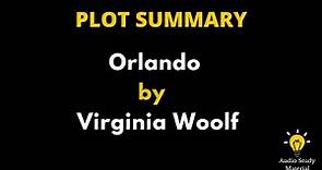 Plot Summary Of Orlando By Virginia Woolf. - Orlando By Virginia Woolf Summary In English