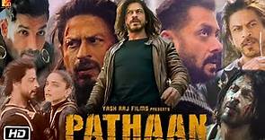Pathan Full HD 1080p Movie : Pathaan Explanation | Shahrukh Khan | Deepika P | Salman Khan | John A