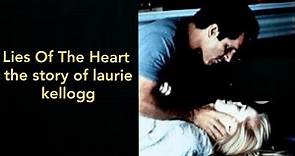 Lies Of The Heart The Story Of Laurie Kellogg 1994