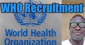 How To Get Job in the World Health Organization (WHO). World Health Organization (WHO) Job vacancy.