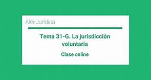 Tema 31-G. La Jurisdicción voluntaria