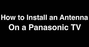 How to install an Antenna on a Panasonic TV