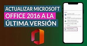¿Cómo Actualizar Microsoft Office 2016 a la Última Versión en Español? - Fácil y Rápido